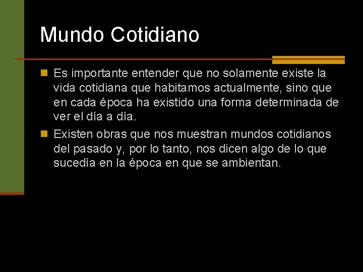 Mundo Cotidiano n Es importante entender que no solamente existe la vida cotidiana que