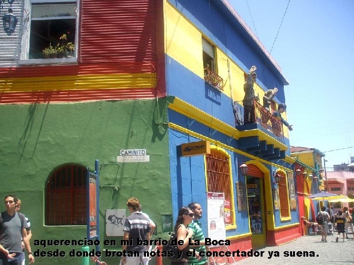 aquerenciao en mi barrio de La Boca desde donde brotan notas y el concertador