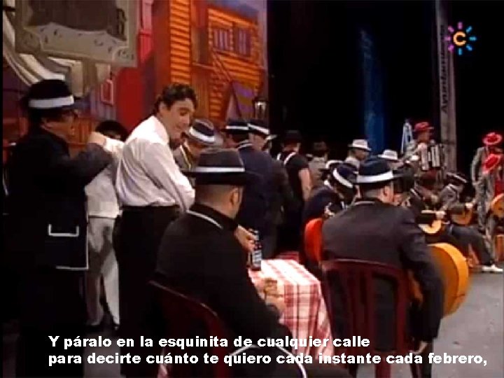 Y páralo en la esquinita de cualquier calle para decirte cuánto te quiero cada