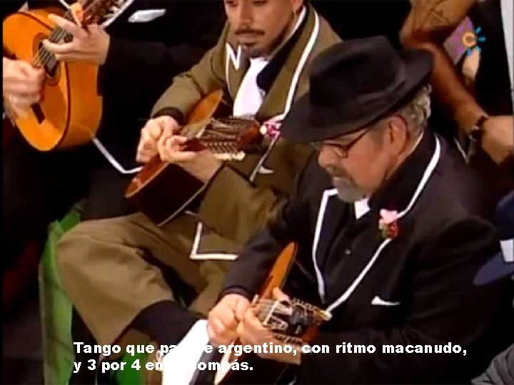 Tango que parece argentino, con ritmo macanudo, y 3 por 4 en el compás.