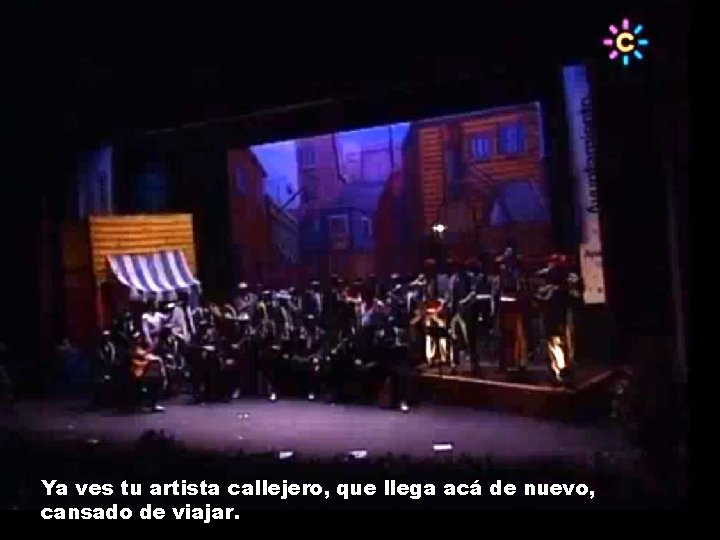 Ya ves tu artista callejero, que llega acá de nuevo, cansado de viajar. 