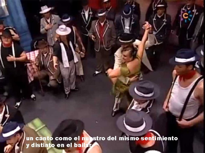 un canto como el nuestro del mismo sentimiento y distinto en el bailar. 