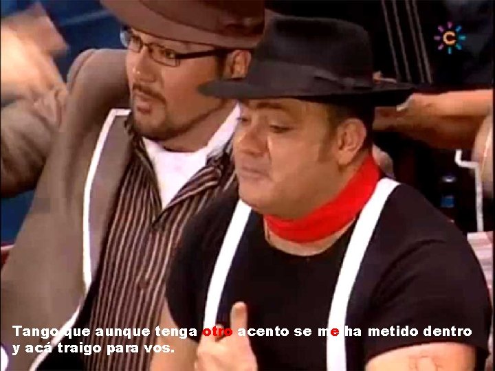 Tango que aunque tenga otro acento se me ha metido dentro y acá traigo
