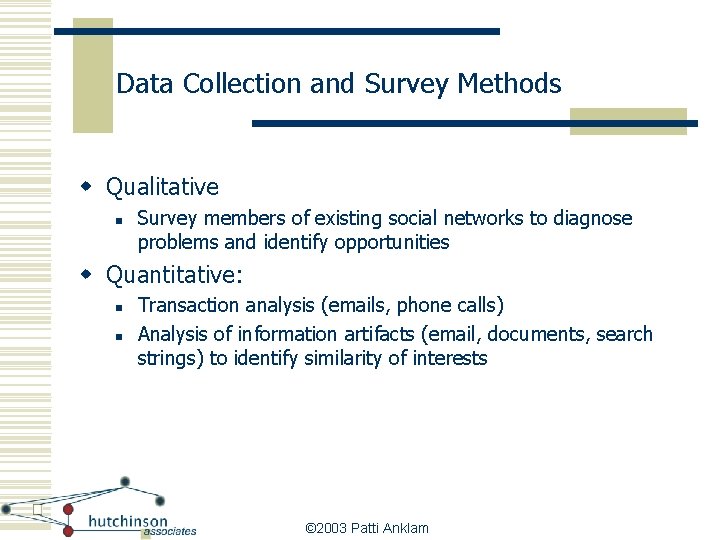 Data Collection and Survey Methods w Qualitative n Survey members of existing social networks