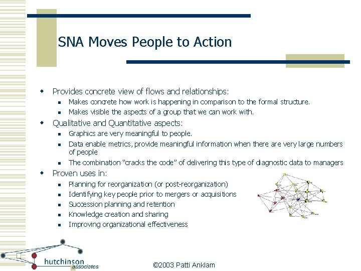 SNA Moves People to Action w Provides concrete view of flows and relationships: n