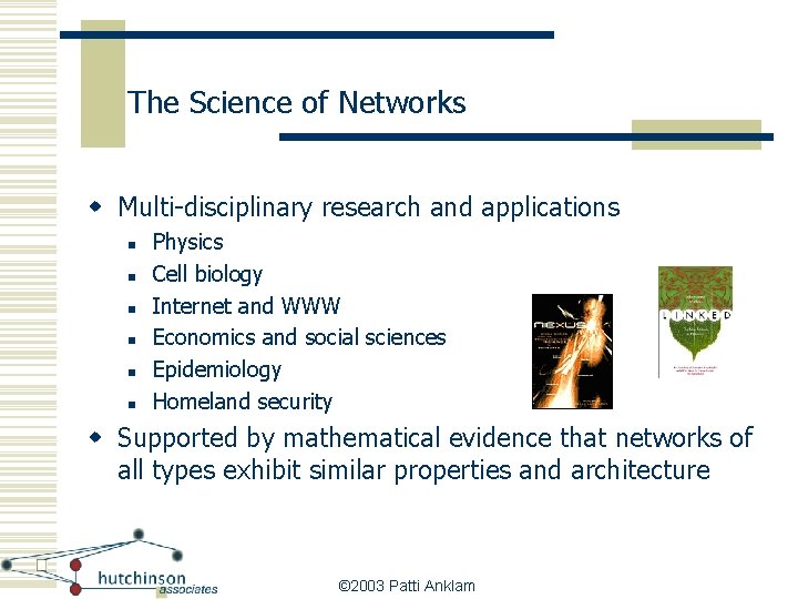 The Science of Networks w Multi-disciplinary research and applications n n n Physics Cell