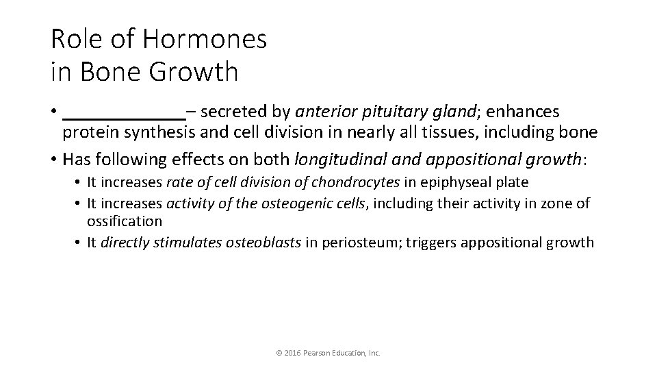 Role of Hormones in Bone Growth • _______– secreted by anterior pituitary gland; enhances