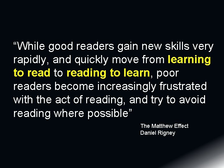“While good readers gain new skills very rapidly, and quickly move from learning to “While good readers gain new skills very rapidly, and quickly move from learning to