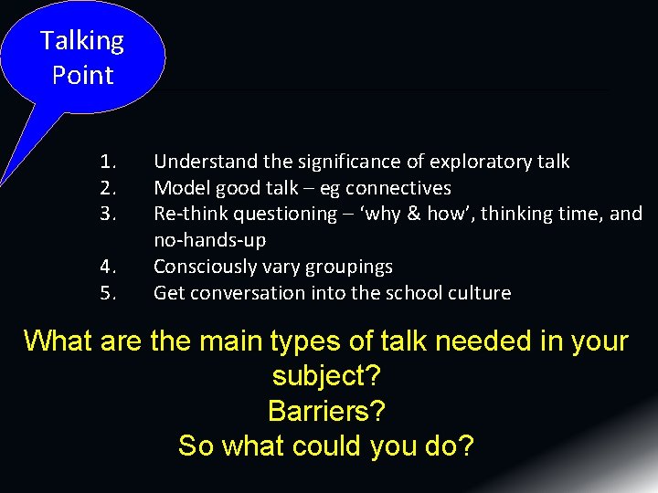 Talking Point 1. 2. 3. 4. 5. Understand the significance of exploratory talk Model Talking Point 1. 2. 3. 4. 5. Understand the significance of exploratory talk Model