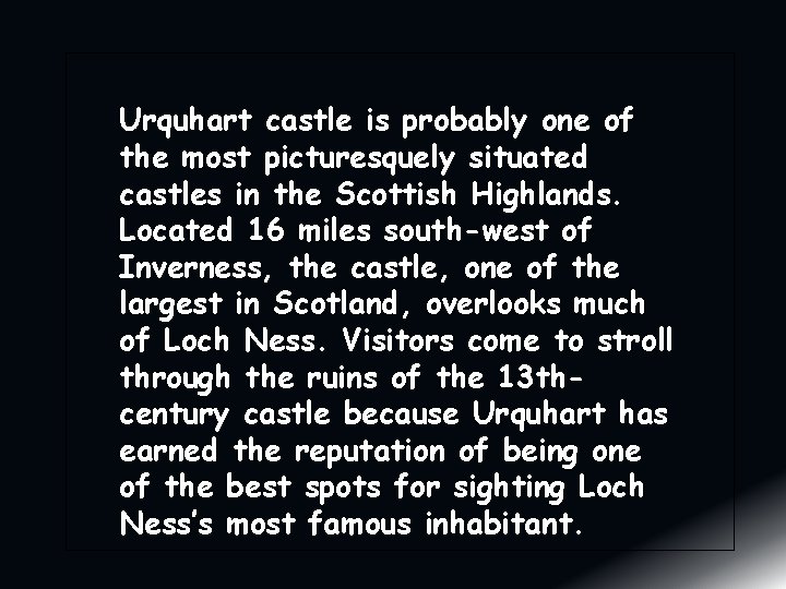 Urquhart castle is probably one of the most picturesquely situated castles in the Scottish Urquhart castle is probably one of the most picturesquely situated castles in the Scottish