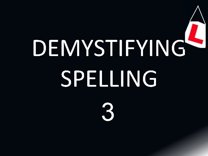 DEMYSTIFYING SPELLING 3 DEMYSTIFYING SPELLING 3