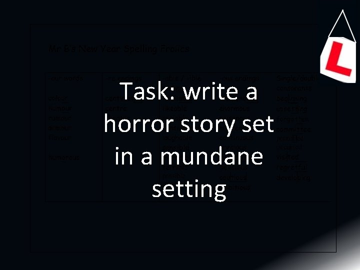 Task: write a horror story set in a mundane setting Task: write a horror story set in a mundane setting