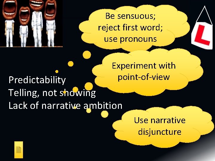 Be sensuous; reject first word; use pronouns Experiment with point of view Predictability Telling, Be sensuous; reject first word; use pronouns Experiment with point of view Predictability Telling,