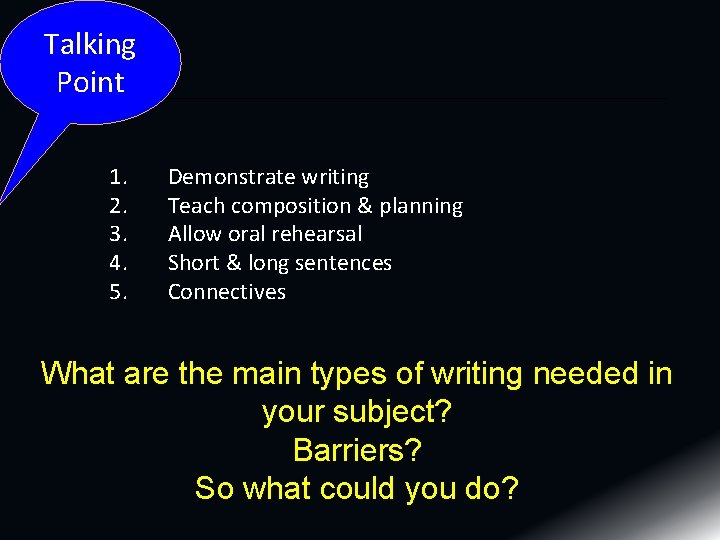 Talking Point 1. 2. 3. 4. 5. Demonstrate writing Teach composition & planning Allow Talking Point 1. 2. 3. 4. 5. Demonstrate writing Teach composition & planning Allow