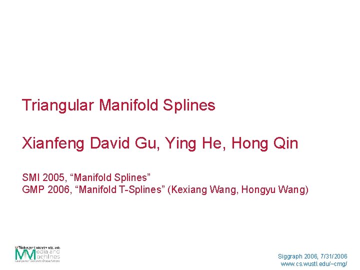 Triangular Manifold Splines Xianfeng David Gu, Ying He, Hong Qin SMI 2005, “Manifold Splines”