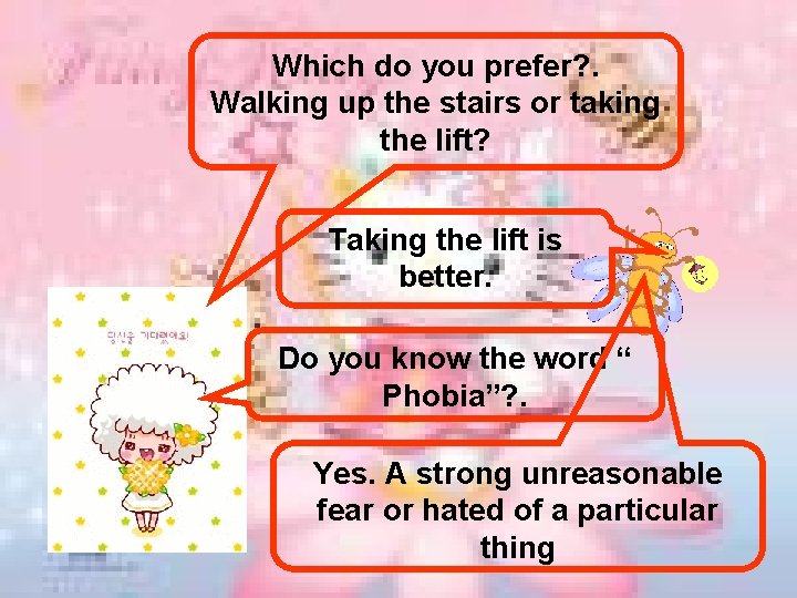 Which do you prefer? . Walking up the stairs or taking the lift? Taking