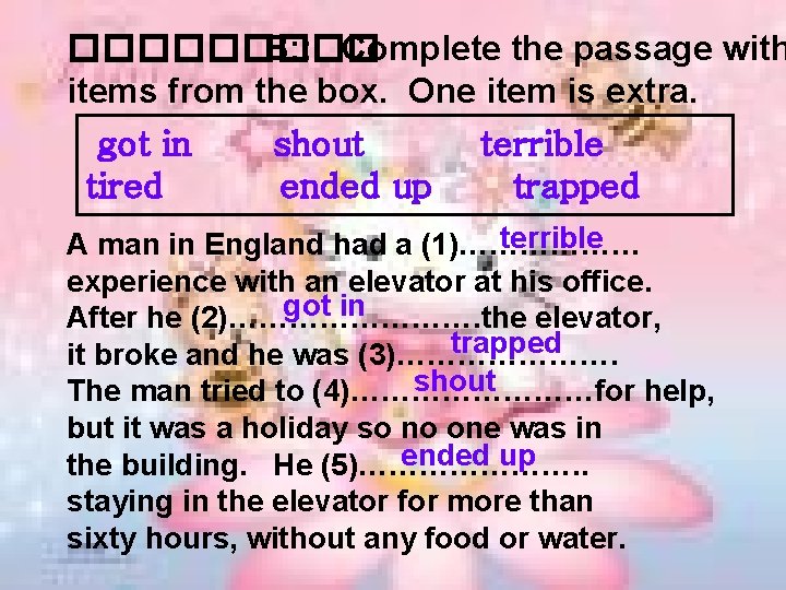 ����� B: : Complete the passage with items from the box. One item is