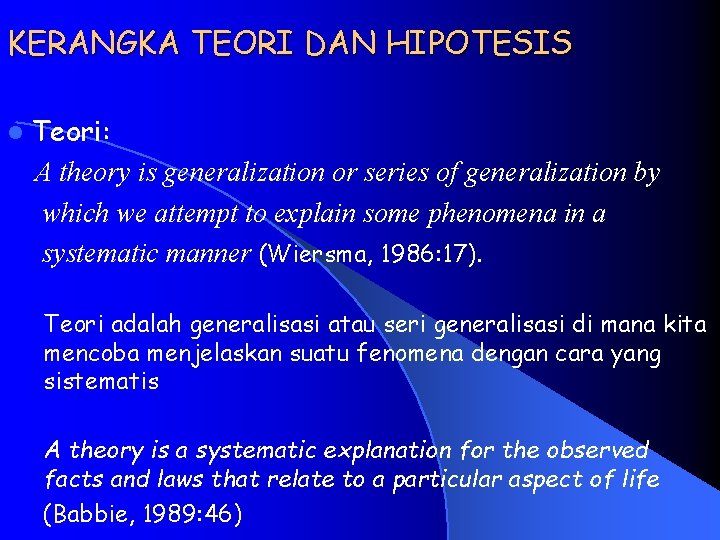 KERANGKA TEORI DAN HIPOTESIS l Teori: A theory is generalization or series of generalization