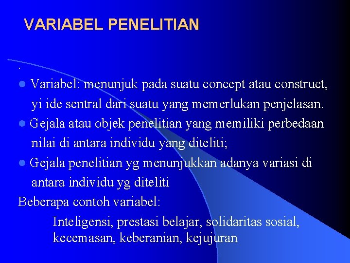 VARIABEL PENELITIAN. Variabel: menunjuk pada suatu concept atau construct, yi ide sentral dari suatu