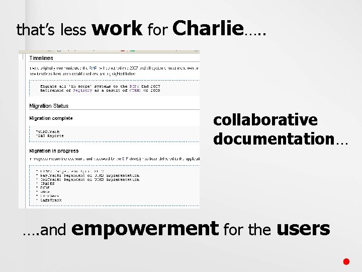 that’s less work for Charlie…. . collaborative documentation… …. and empowerment for the users