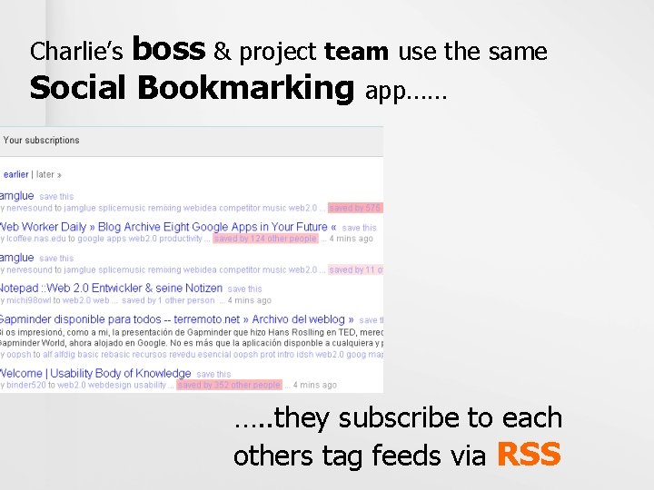 boss & project team use the same Social Bookmarking app…… Charlie’s …. . they