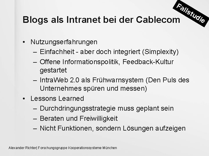Fa Blogs als Intranet bei der Cablecom lls t • Nutzungserfahrungen – Einfachheit -
