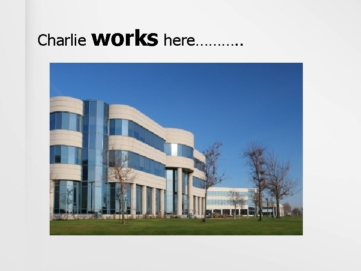 Charlie works here………. . 