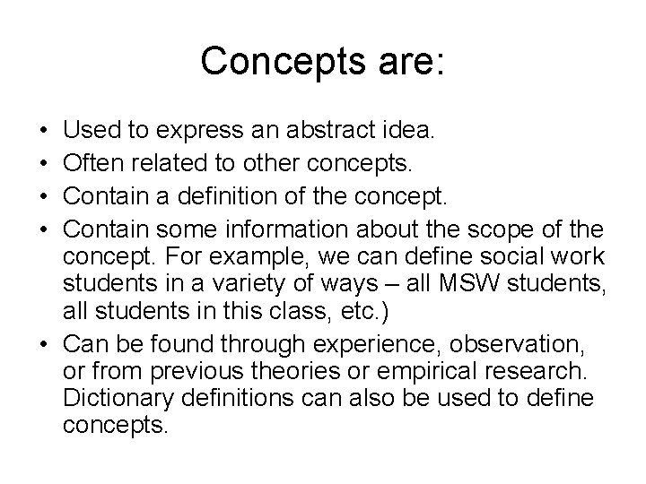 Concepts are: • • Used to express an abstract idea. Often related to other
