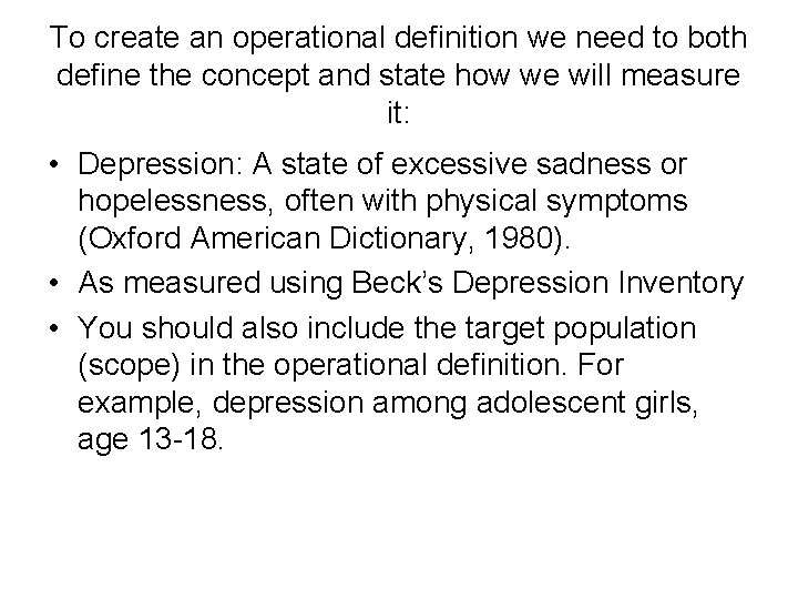 To create an operational definition we need to both define the concept and state