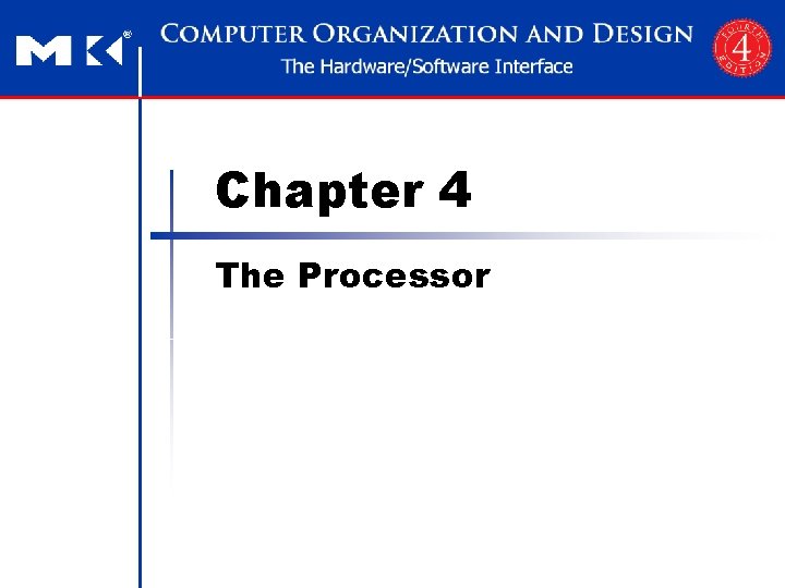 Chapter 4 The Processor Chapter 4 The Processor