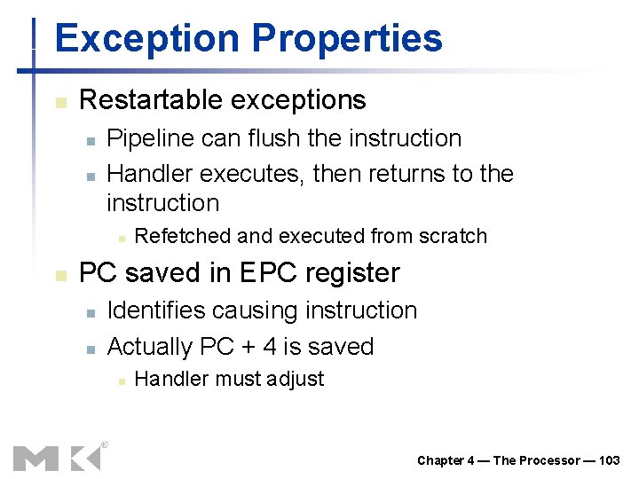 Exception Properties n Restartable exceptions n n Pipeline can flush the instruction Handler executes, Exception Properties n Restartable exceptions n n Pipeline can flush the instruction Handler executes,