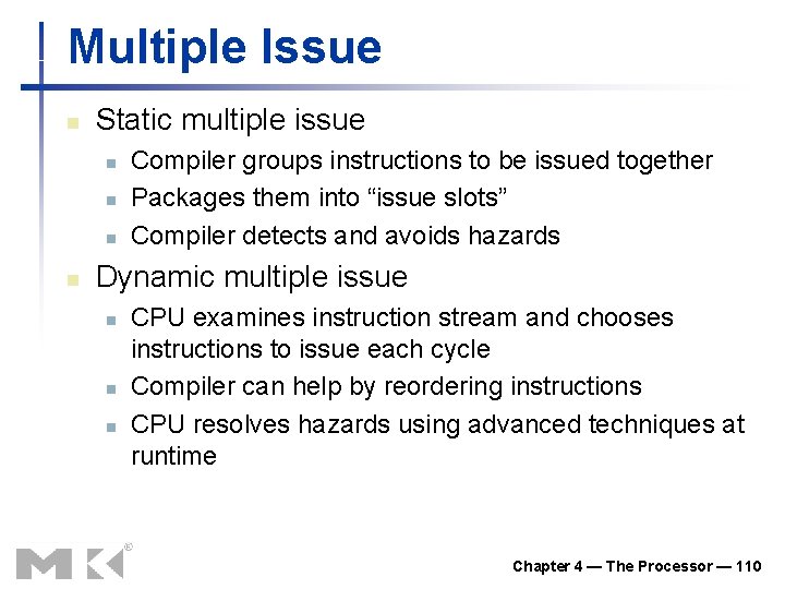 Multiple Issue n Static multiple issue n n Compiler groups instructions to be issued Multiple Issue n Static multiple issue n n Compiler groups instructions to be issued