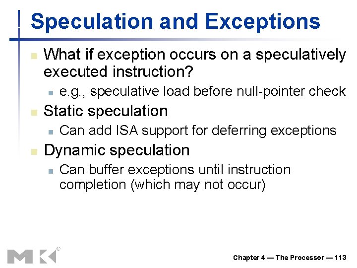 Speculation and Exceptions n What if exception occurs on a speculatively executed instruction? n Speculation and Exceptions n What if exception occurs on a speculatively executed instruction? n