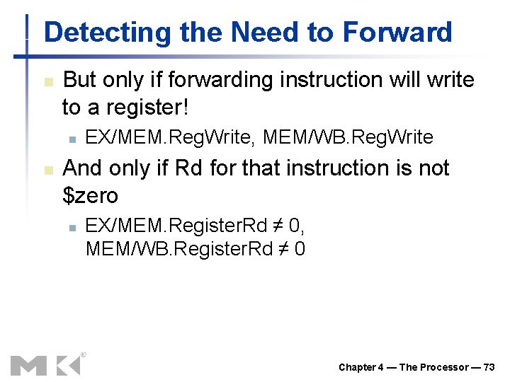 Detecting the Need to Forward n But only if forwarding instruction will write to Detecting the Need to Forward n But only if forwarding instruction will write to