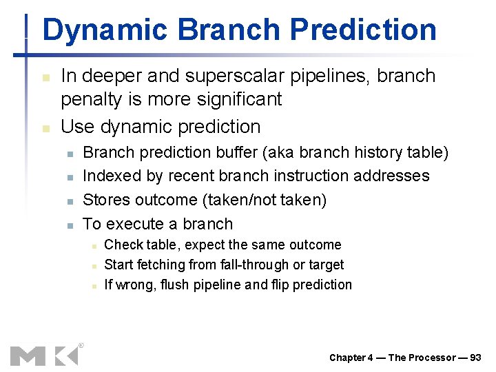 Dynamic Branch Prediction n n In deeper and superscalar pipelines, branch penalty is more Dynamic Branch Prediction n n In deeper and superscalar pipelines, branch penalty is more