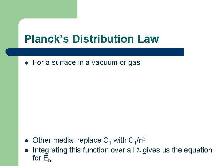 Planck’s Distribution Law l For a surface in a vacuum or gas l Other