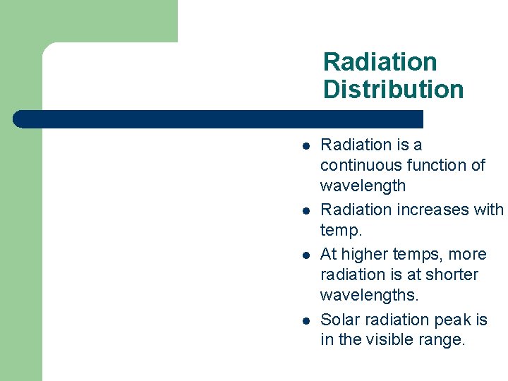 Radiation Distribution l l Radiation is a continuous function of wavelength Radiation increases with