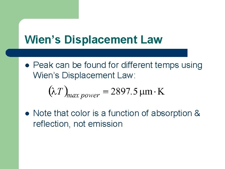 Wien’s Displacement Law l Peak can be found for different temps using Wien’s Displacement