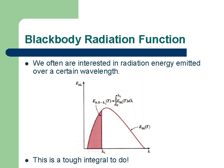 Blackbody Radiation Function l We often are interested in radiation energy emitted over a