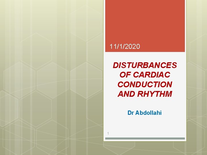 11/1/2020 DISTURBANCES OF CARDIAC CONDUCTION AND RHYTHM Dr Abdollahi 1 