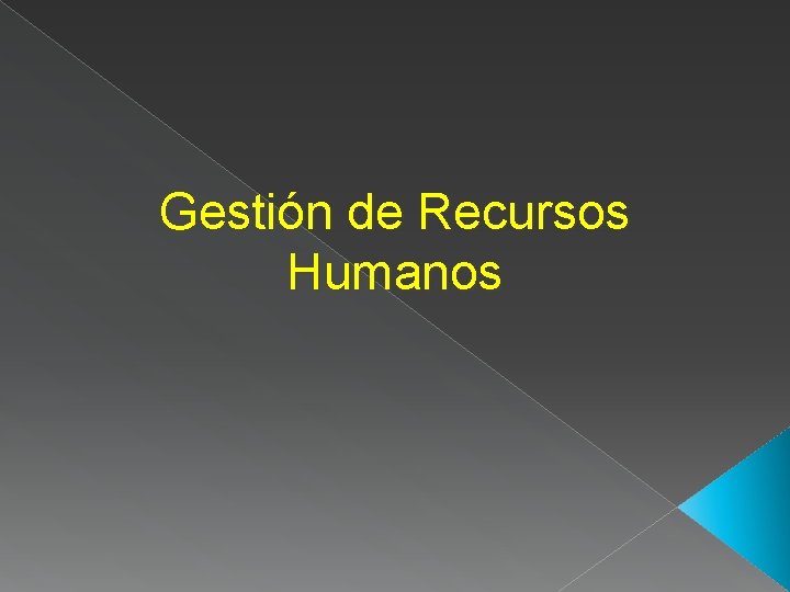 Gestión de Recursos Humanos Gestión de Recursos Humanos