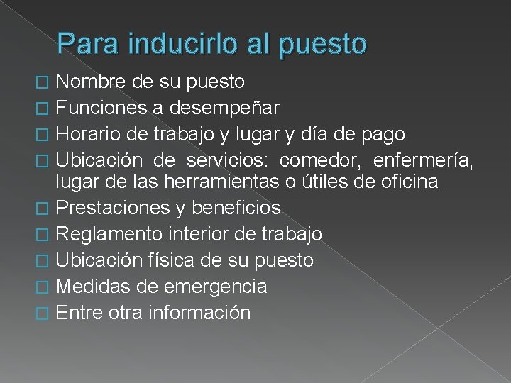 Para inducirlo al puesto Nombre de su puesto � Funciones a desempeñar � Horario Para inducirlo al puesto Nombre de su puesto � Funciones a desempeñar � Horario