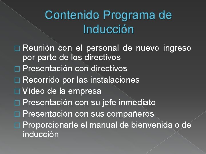 Contenido Programa de Inducción � Reunión con el personal de nuevo ingreso por parte Contenido Programa de Inducción � Reunión con el personal de nuevo ingreso por parte