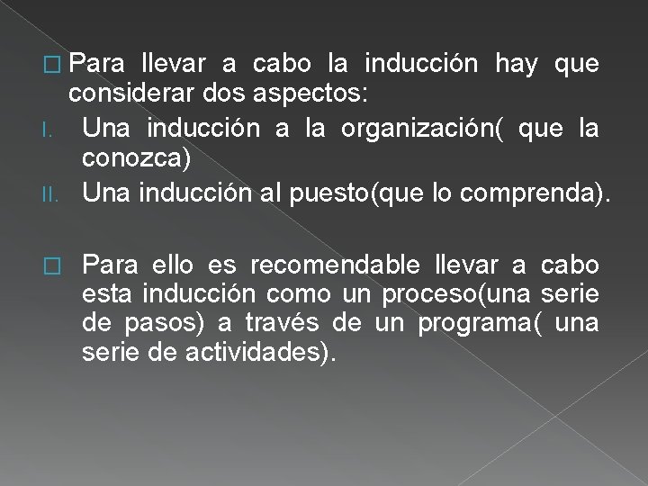 � Para llevar a cabo la inducción hay que considerar dos aspectos: I. Una � Para llevar a cabo la inducción hay que considerar dos aspectos: I. Una