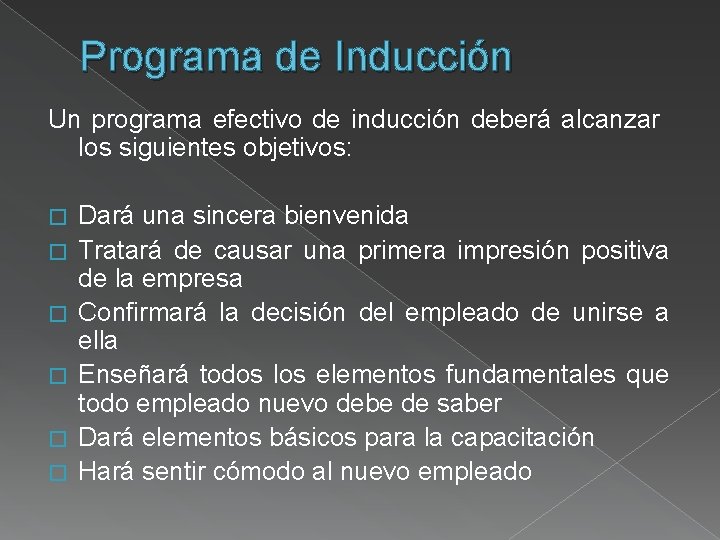Programa de Inducción Un programa efectivo de inducción deberá alcanzar los siguientes objetivos: � Programa de Inducción Un programa efectivo de inducción deberá alcanzar los siguientes objetivos: �