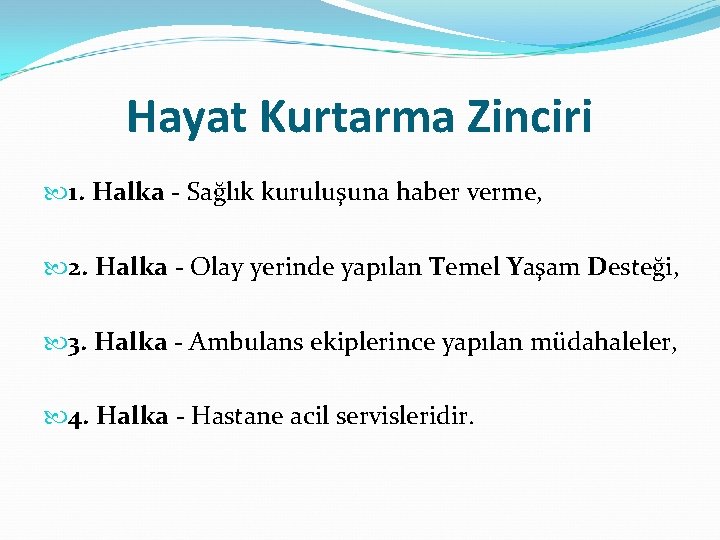 Hayat Kurtarma Zinciri 1. Halka - Sağlık kuruluşuna haber verme, 2. Halka - Olay