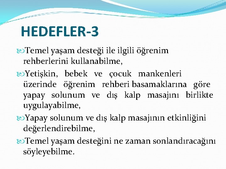 HEDEFLER-3 Temel yaşam desteği ile ilgili öğrenim rehberlerini kullanabilme, Yetişkin, bebek ve çocuk mankenleri