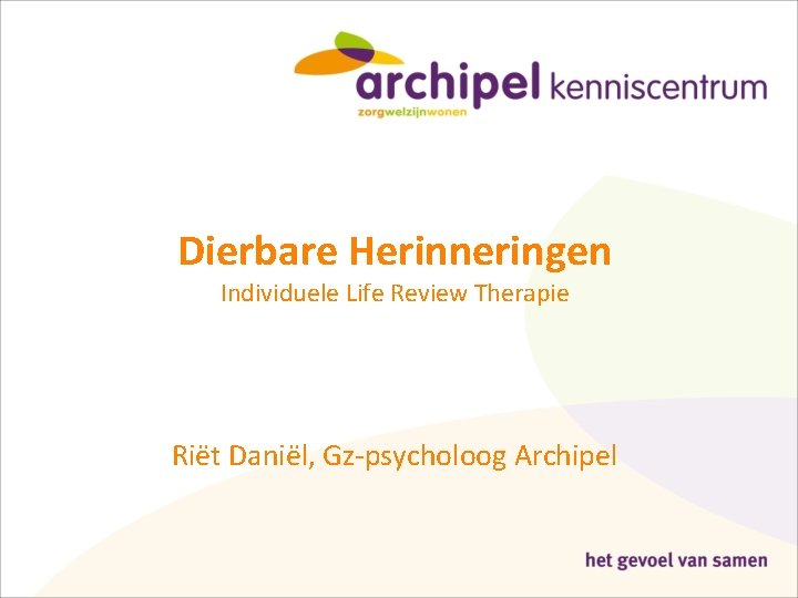 Dierbare Herinneringen Individuele Life Review Therapie Riët Daniël, Gz-psycholoog Archipel 