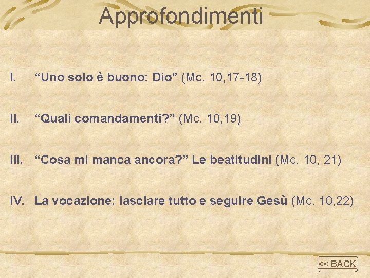 Approfondimenti I. “Uno solo è buono: Dio” (Mc. 10, 17 -18) II. “Quali comandamenti?