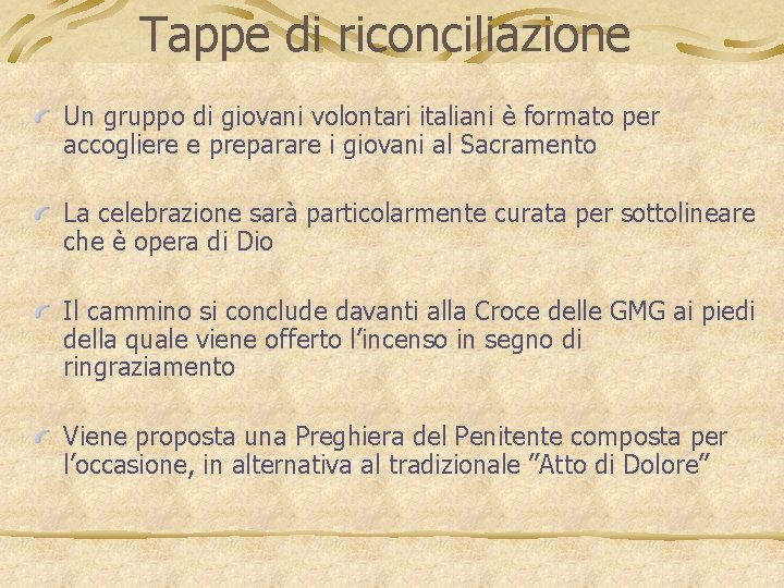 Tappe di riconciliazione Un gruppo di giovani volontari italiani è formato per accogliere e